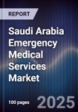 Saudi Arabia Emergency Medical Services Market Size, Share, Growth Drivers, Trends, Opportunities & Forecast 2025-2030- Product Image