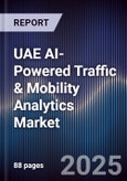 UAE AI-Powered Traffic & Mobility Analytics Market Size, Share & Forecast 2025-2030- Product Image