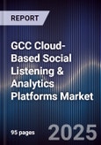 GCC Cloud-Based Social Listening & Analytics Platforms Market Size, Share, Growth Drivers, Trends, Opportunities, Competitive Landscape & Forecast 2025-2030- Product Image