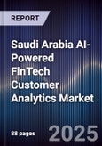 Saudi Arabia AI-Powered FinTech Customer Analytics Market Size & Forecast 2025-2030- Product Image