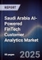Saudi Arabia AI-Powered FinTech Customer Analytics Market Size & Forecast 2025-2030 - Product Thumbnail Image