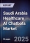 Saudi Arabia Healthcare AI Chatbots Market Size, Share, Growth Drivers, Trends, Opportunities & Forecast 2025-2030 - Product Image