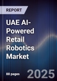 UAE AI-Powered Retail Robotics Market Size, Share & Forecast 2025-2030- Product Image