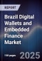 Brazil Digital Wallets and Embedded Finance Market - Product Thumbnail Image