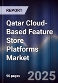 Qatar Cloud-Based Feature Store Platforms Market Size, Share, Growth Drivers, Trends, Opportunities, Competitive Landscape & Forecast 2025-2030- Product Image