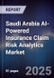 Saudi Arabia AI-Powered Insurance Claim Risk Analytics Market Size & Forecast 2025-2030 - Product Thumbnail Image