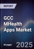 GCC MHealth Apps Market Size, Share, Growth Drivers, Trends, Opportunities & Forecast 2025-2030- Product Image