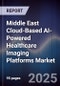 Middle East Cloud-Based AI-Powered Healthcare Imaging Platforms Market Size, Share, Growth Drivers, Trends, Opportunities, Competitive Landscape & Forecast 2025-2030 - Product Image