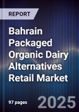 Bahrain Packaged Organic Dairy Alternatives Retail Market Size, Consumer Segments, Distribution Channels & Forecast 2025-2030- Product Image