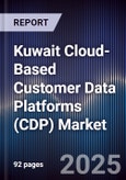 Kuwait Cloud-Based Customer Data Platforms (CDP) Market Size, Share, Growth Drivers, Trends, Opportunities, Competitive Landscape & Forecast 2025-2030- Product Image