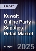Kuwait Online Party Supplies Retail Market Size, Platforms, Consumer Segments & Forecast 2025-2030- Product Image