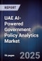 UAE AI-Powered Government Policy Analytics Market Size & Forecast 2025-2030 - Product Image