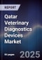 Qatar Veterinary Diagnostics Devices Market Size, Share, Growth Drivers, Trends, Opportunities & Forecast 2025-2030 - Product Thumbnail Image