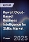 Kuwait Cloud-Based Business Intelligence for SMEs Market Size, Share, Growth Drivers, Trends, Opportunities, Competitive Landscape & Forecast 2025-2030 - Product Image