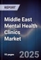 Middle East Mental Health Clinics Market Size, Share, Growth Drivers, Trends, Opportunities & Forecast 2025-2030 - Product Thumbnail Image