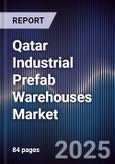 Qatar Industrial Prefab Warehouses Market Size, Share, Growth Drivers, Trends, Opportunities, Competitive Landscape & Forecast 2025-2030- Product Image