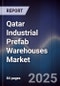 Qatar Industrial Prefab Warehouses Market Size, Share, Growth Drivers, Trends, Opportunities, Competitive Landscape & Forecast 2025-2030 - Product Thumbnail Image