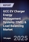 GCC EV Charger Energy Management Systems (EMS) & Load Balancing Market Size, Share, Growth Drivers, Trends, Opportunities, Competitive Landscape & Forecast 2025-2030 - Product Image