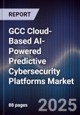 GCC Cloud-Based AI-Powered Predictive Cybersecurity Platforms Market Size, Share, Growth Drivers, Trends, Opportunities, Competitive Landscape & Forecast 2025-2030- Product Image