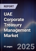UAE Corporate Treasury Management Market Size, Share, Trends & Forecast 2025-2030- Product Image