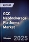 GCC Neobrokerage Platforms Market Size, Share, Growth Drivers & Forecast 2025-2030 - Product Image