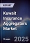 Kuwait Insurance Aggregators Market Size, Share, Trends & Forecast 2025-2030 - Product Thumbnail Image