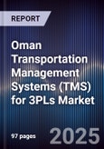 Oman Transportation Management Systems (TMS) for 3PLs Market Size, Share, Growth Drivers, Trends, Opportunities, Competitive Landscape & Forecast 2025-2030- Product Image