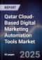 Qatar Cloud-Based Digital Marketing Automation Tools Market Size, Share, Growth Drivers, Trends, Opportunities, Competitive Landscape & Forecast 2025-2030 - Product Thumbnail Image