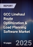 GCC Linehaul Route Optimization & Load Planning Software Market Size, Share, Growth Drivers, Trends, Opportunities, Competitive Landscape & Forecast 2025-2030- Product Image