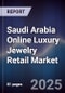 Saudi Arabia Online Luxury Jewelry Retail Market Size, Share, Growth Drivers, Trends, Opportunities & Forecast 2025-2030 - Product Image