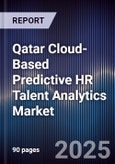 Qatar Cloud-Based Predictive HR Talent Analytics Market Size, Share, Growth Drivers, Trends, Opportunities, Competitive Landscape & Forecast 2025-2030- Product Image