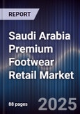 Saudi Arabia Premium Footwear Retail Market Size, Share, Growth Drivers, Trends, Opportunities & Forecast 2025-2030- Product Image