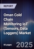 Oman Cold Chain Monitoring IoT (Sensors, Data Loggers) Market Size, Share, Growth Drivers, Trends, Opportunities, Competitive Landscape & Forecast 2025-2030- Product Image