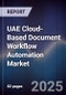 UAE Cloud-Based Document Workflow Automation Market Size, Share, Growth Drivers, Trends, Opportunities, Competitive Landscape & Forecast 2025-2030 - Product Image