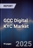 GCC Digital KYC Market Size, Share, Growth Drivers, Trends & Forecast 2025-2030- Product Image