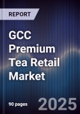 GCC Premium Tea Retail Market Size, Share, Growth Drivers, Trends, Opportunities & Forecast 2025-2030- Product Image
