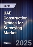 UAE Construction Drones for Surveying Market Size, Share, Growth Drivers & Forecast 2025-2030- Product Image
