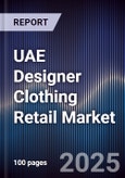 UAE Designer Clothing Retail Market Size, Share, Growth Drivers, Trends, Opportunities & Forecast 2025-2030- Product Image