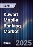 Kuwait Mobile Banking Market Size, Share, Growth Drivers, Opportunities & Forecast 2025-2030- Product Image