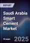 Saudi Arabia Smart Cement Market Size, Share, Trends, Growth Drivers & Forecast 2025-2030 - Product Image