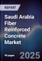 Saudi Arabia Fiber Reinforced Concrete Market Size, Share, Trends & Forecast 2025-2030 - Product Image