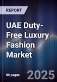 UAE Duty-Free Luxury Fashion Market Size, Share, Growth Drivers, Trends, Opportunities & Forecast 2025-2030- Product Image