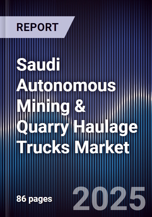 Saudi Autonomous Mining & Quarry Haulage Trucks Market Size, Share ...