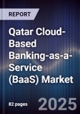 Qatar Cloud-Based Banking-as-a-Service (BaaS) Market Size, Share, Growth Drivers, Trends, Opportunities, Competitive Landscape & Forecast 2025-2030- Product Image