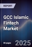 GCC Islamic Fintech Market Size, Share, Growth Trends, Opportunities & Forecast 2025-2030- Product Image
