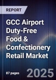 GCC Airport Duty-Free Food & Confectionery Retail Market Size, Share, Growth Drivers, Trends, Opportunities & Forecast 2025-2030- Product Image