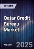 Qatar Credit Bureau Market Size, Share, Growth Drivers, Opportunities & Forecast 2025-2030- Product Image