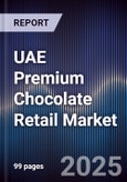 UAE Premium Chocolate Retail Market Size, Share, Growth Drivers, Trends, Opportunities & Forecast 2025-2030- Product Image