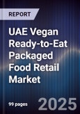 UAE Vegan Ready-to-Eat Packaged Food Retail Market Size, Share, Growth Drivers, Trends, Opportunities & Forecast 2025-2030- Product Image