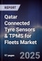 Qatar Connected Tyre Sensors & TPMS for Fleets Market Size, Share, Growth Drivers, Trends, Opportunities, Competitive Landscape & Forecast 2025-2030 - Product Image